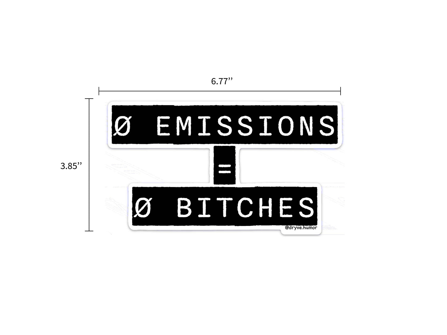 Zero Emissions = Zero Bitches Bumper Sticker